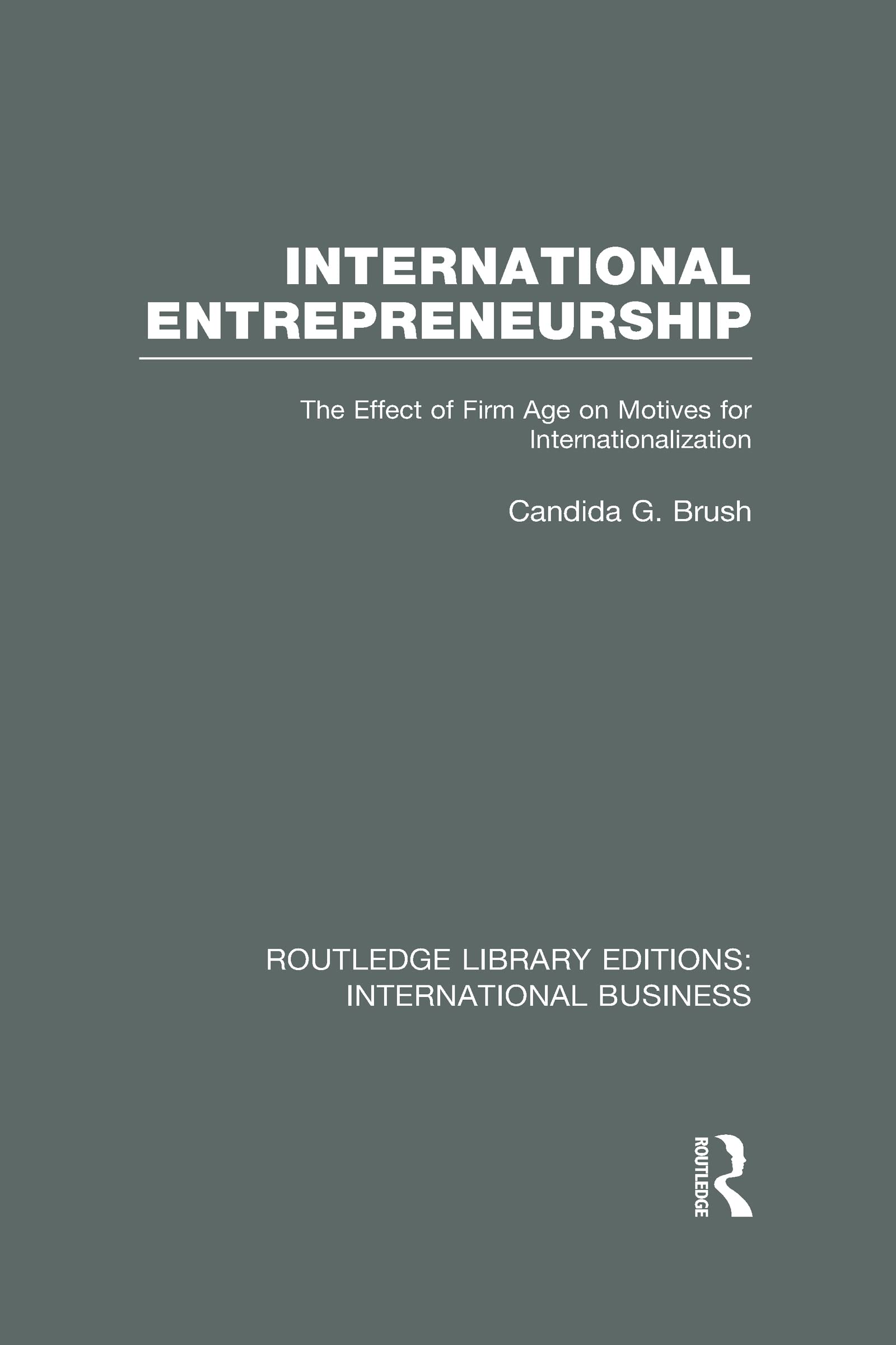 International Entrepreneurship (RLE International Business): The Effect of Firm Age on Motives for Internationalization