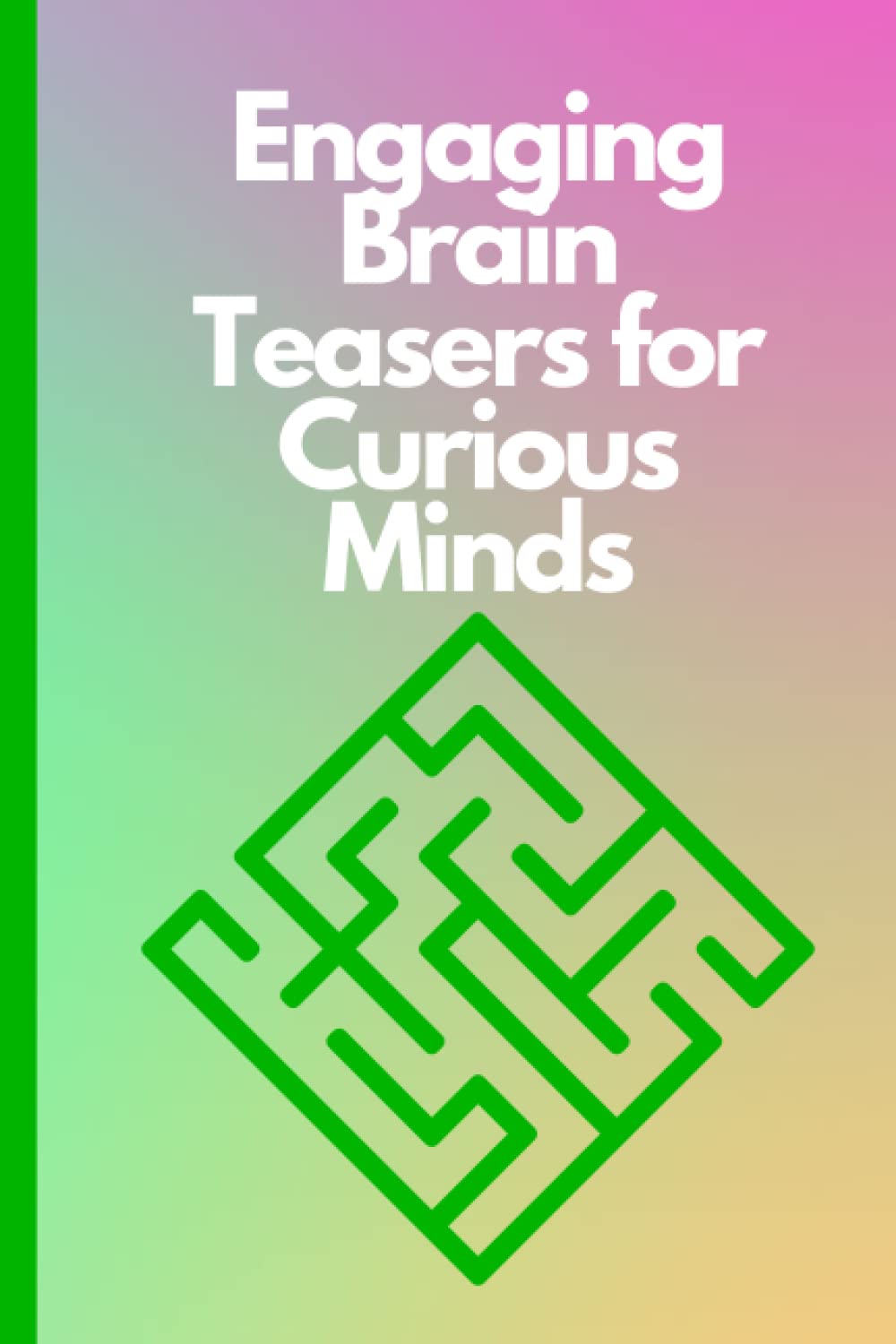 Engaging Brain Teasers for Curious Minds: Thought-provoking maze challenges, Stimulating brain teaser games, Engrossing puzzles for inquisitive thinkers