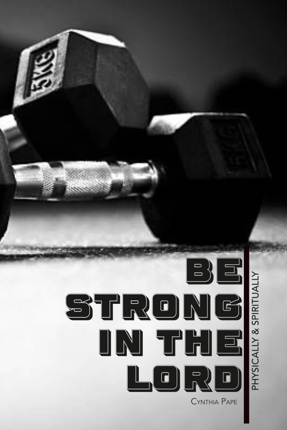 Be Strong in the Lord Physically & Spiritually