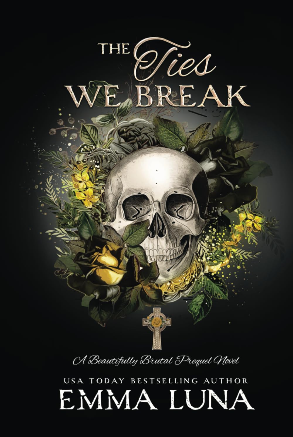 The Ties We Break: A Dark Mafia Romance (Skull Edition) (Beautifully Brutal (Alternate Skull Editions))