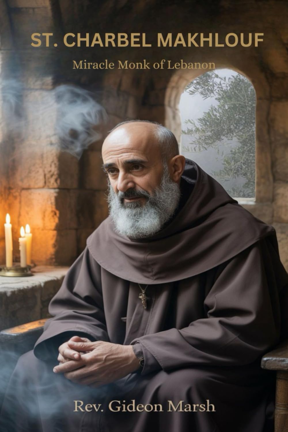 ST. CHARBEL MAKHLOUF: Miracle Monk of Lebanon