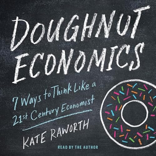 Doughnut Economics: Seven Ways to Think Like a 21st-Century Economist Audiolibro Por Kate Raworth arte de portada