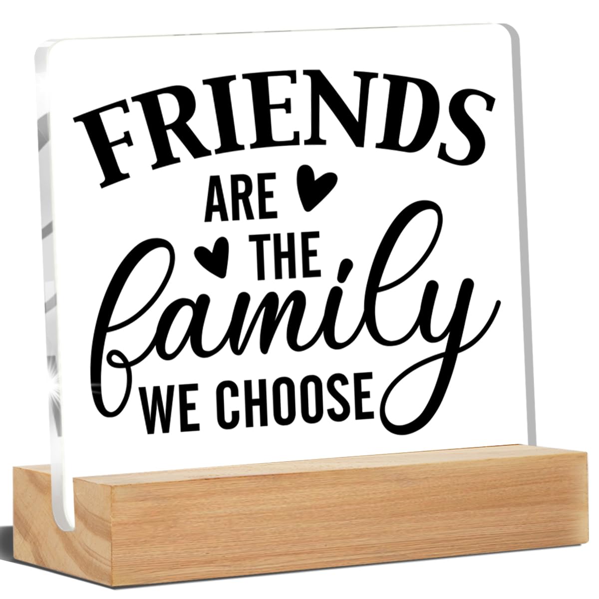 Friend Desk Sign Friends Are the Family We Choose Clear Desk Decorative Sign Friendship Best Friend Acrylic Plaque with Wooden Stand Decor for Living Room Bedroom