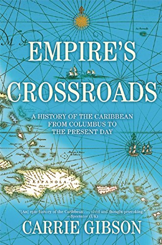 Empire's Crossroads: A History of the Caribbean from Columbus to the Present Day