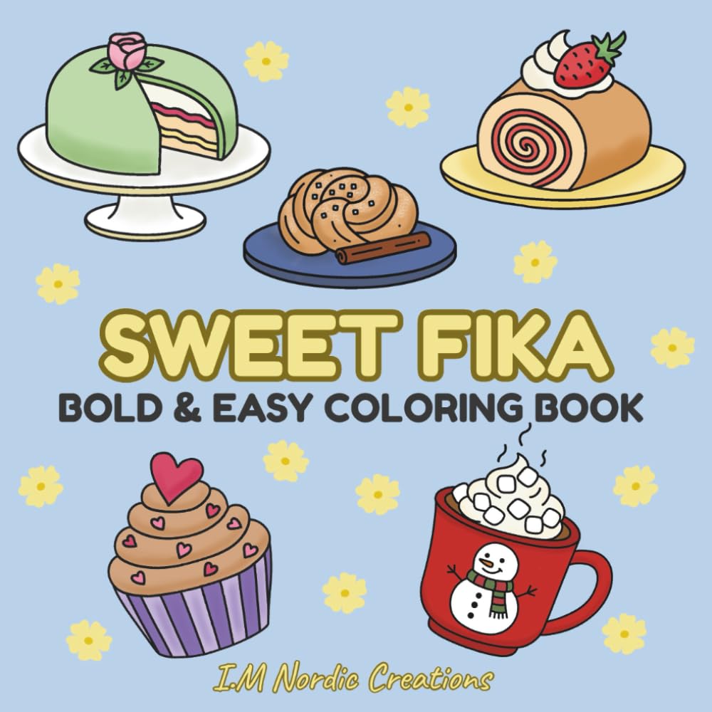 Sweet Swedish Fika – Bold & Easy Nordic Coloring Book: Relaxing hand-drawn illustrations of Swedish cakes, cookies, and cozy moments | Målarbok för vuxna och barn