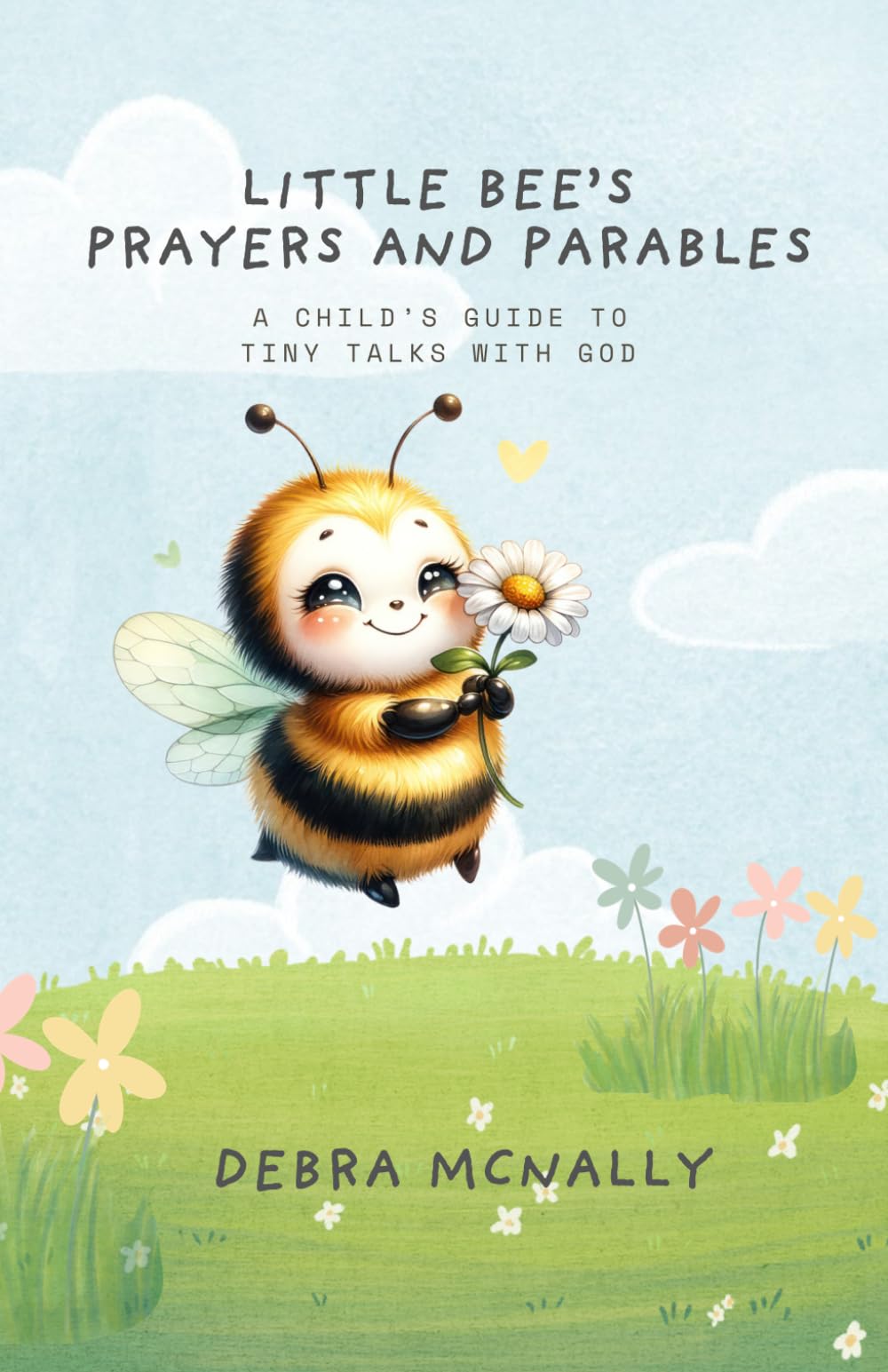 Little Bee’s Prayers And Parables: A Child’s Guide To Tiny Talks With God