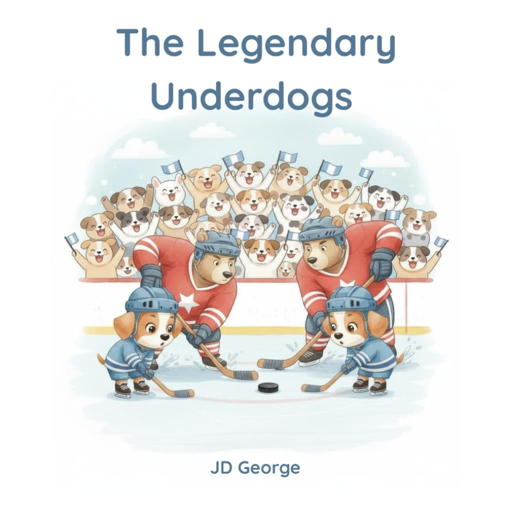 The Legendary Underdogs: A Hockey Story
