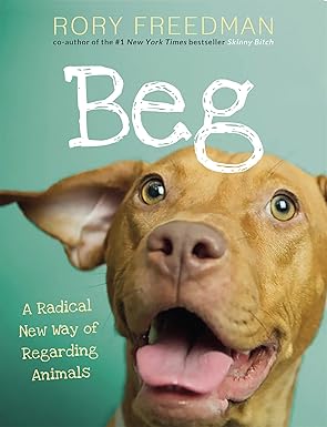Beg: A Radical New Way of Regarding Animals book cover