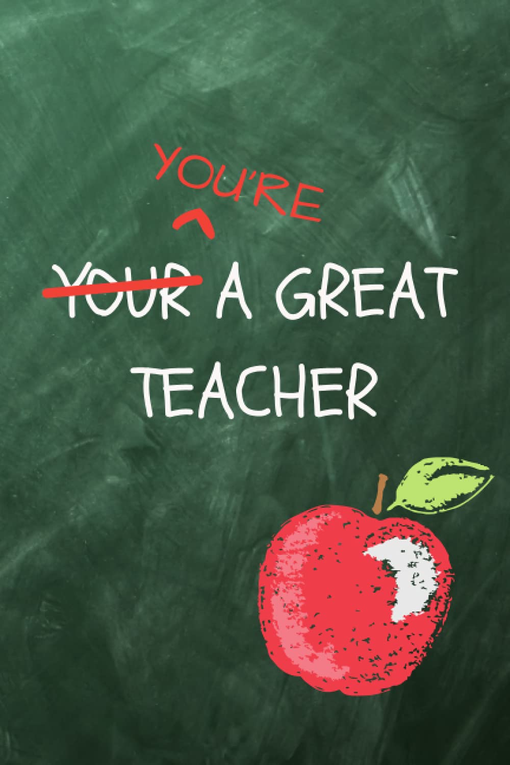 You're A Great Teacher: Funny Teacher Notebook - Teacher Appreciation Gift Notebook