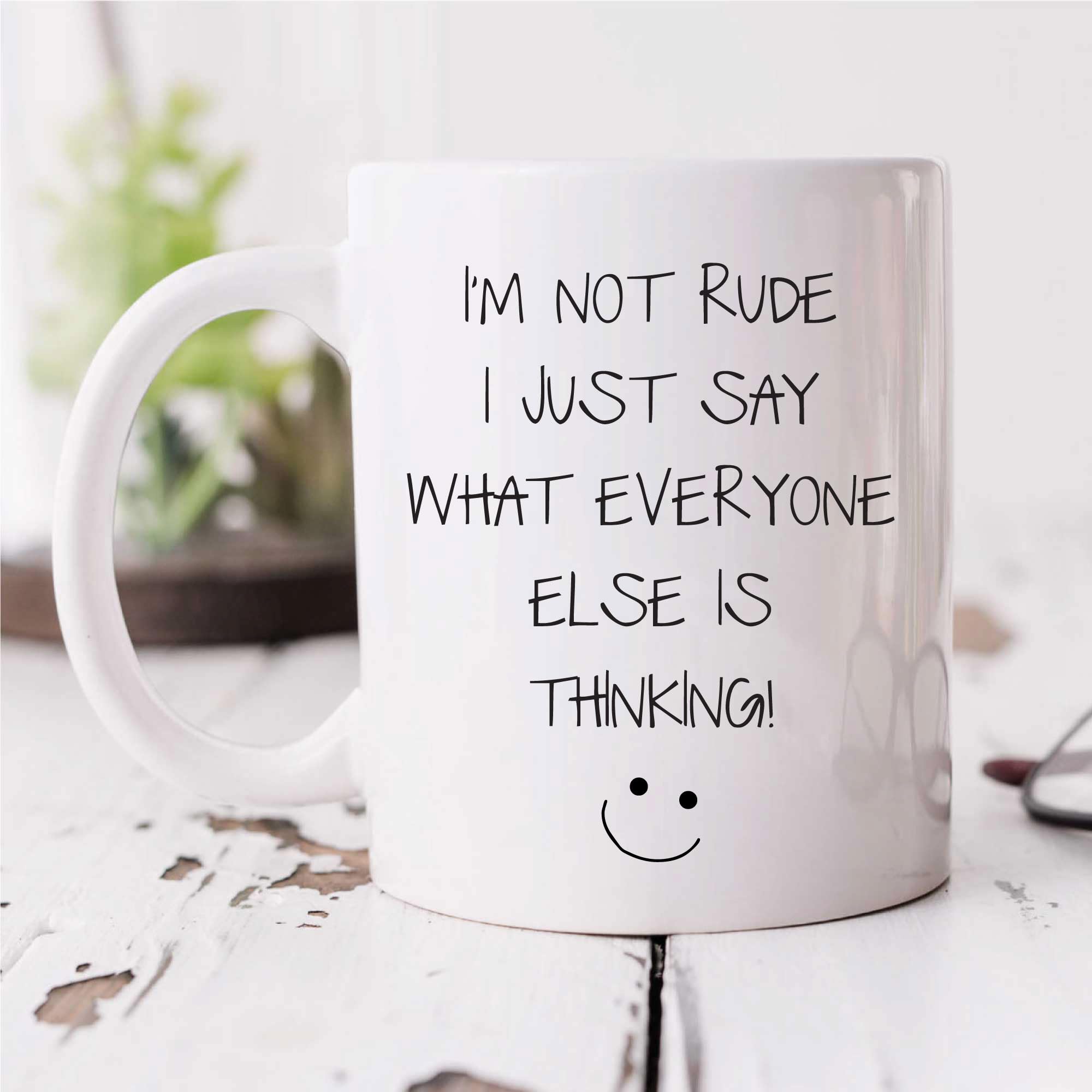 60 Second Makeover Limited I'm Not Rude I Just Say What Everyone Else is Thinking Mug Sarcasm Sacrastic Friend Funny Gift Cup Birthday Christmas St