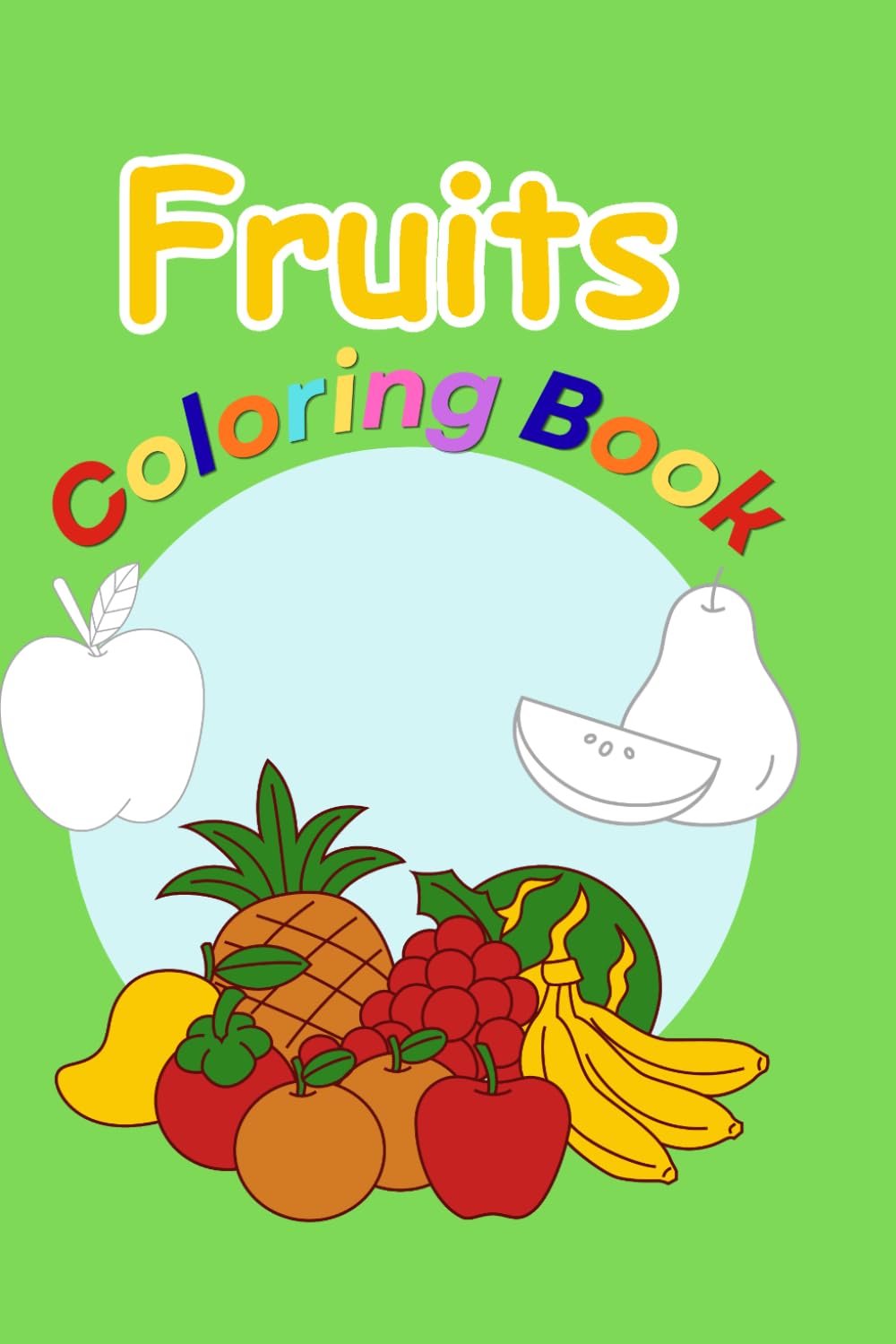 Fruits coloring book: Educational Coloring Pages for Toddlers and Kids, Fun Fruit Illustrations for Learning