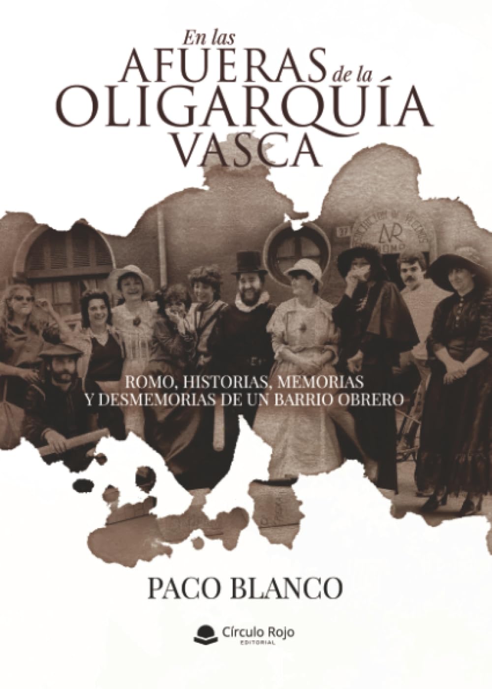 EN LAS AFUERAS DE LA OLIGARQUÍA VASCA ROMO, HISTORIAS, MEMORIAS Y DESMEMORIAS DE UN BARRIO OBRERO