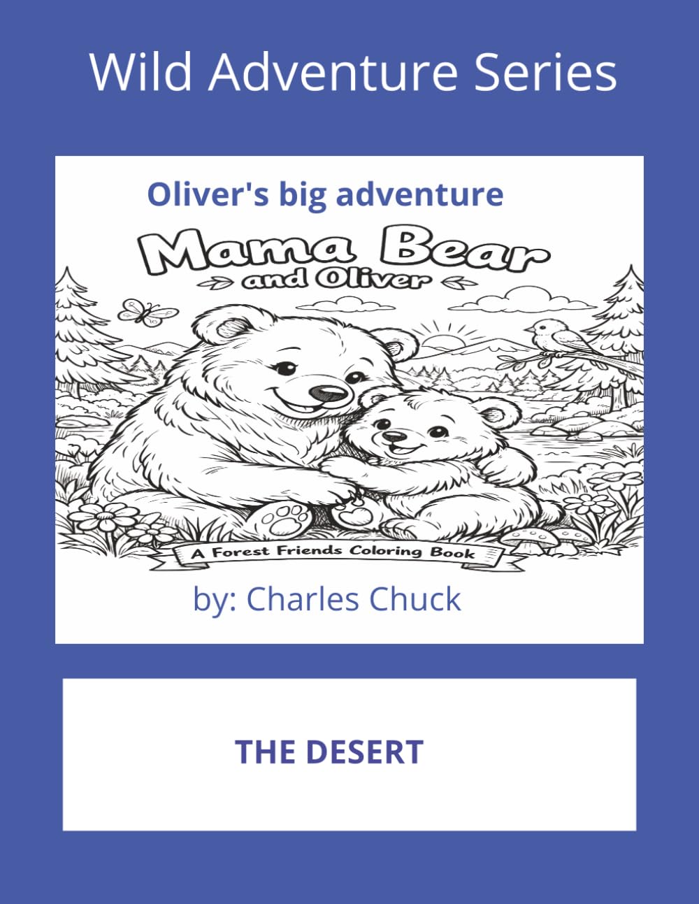 THE WILD HABITATS ADVENTURE SERIES BOOK 2 THE DESERT: Oliver's big adventure
