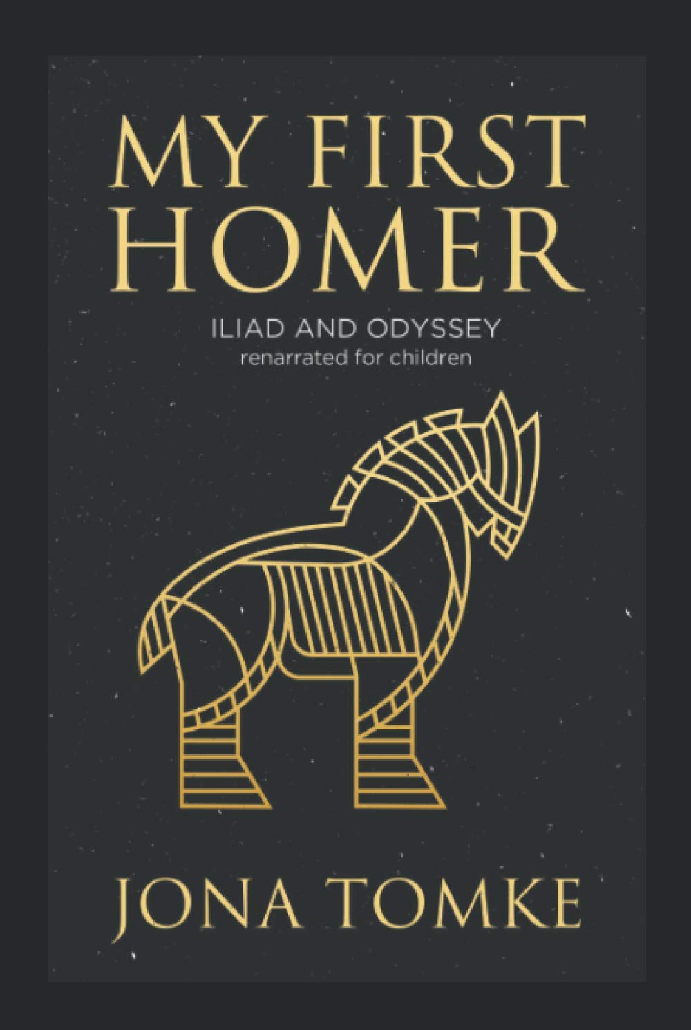 My First Homer: ILIAD and ODYSSEY renarrated for children