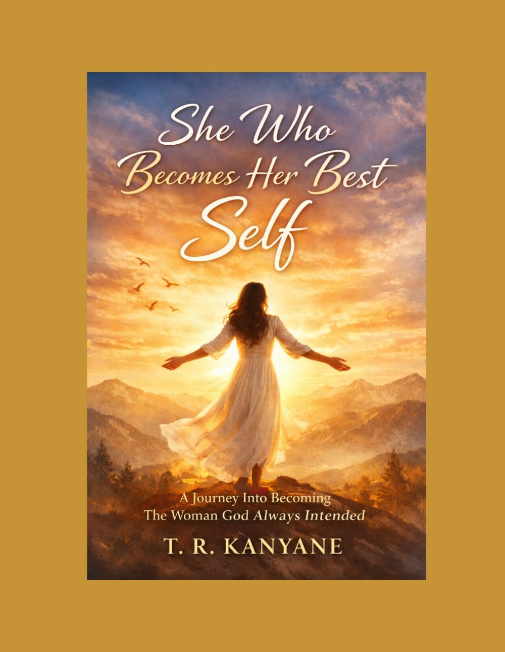 She Who Becomes Her Best Self: A Journey Into Becoming The Woman God Always Intended: 6 (The She Who Series)