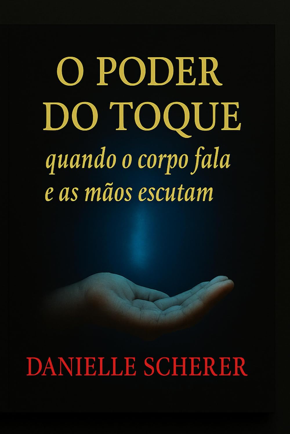 O Poder do Toque: Quando o corpo fala e as mãos escutam