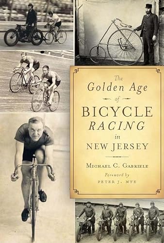 The Golden Age of Bicycle Racing in New Jersey (Sports)