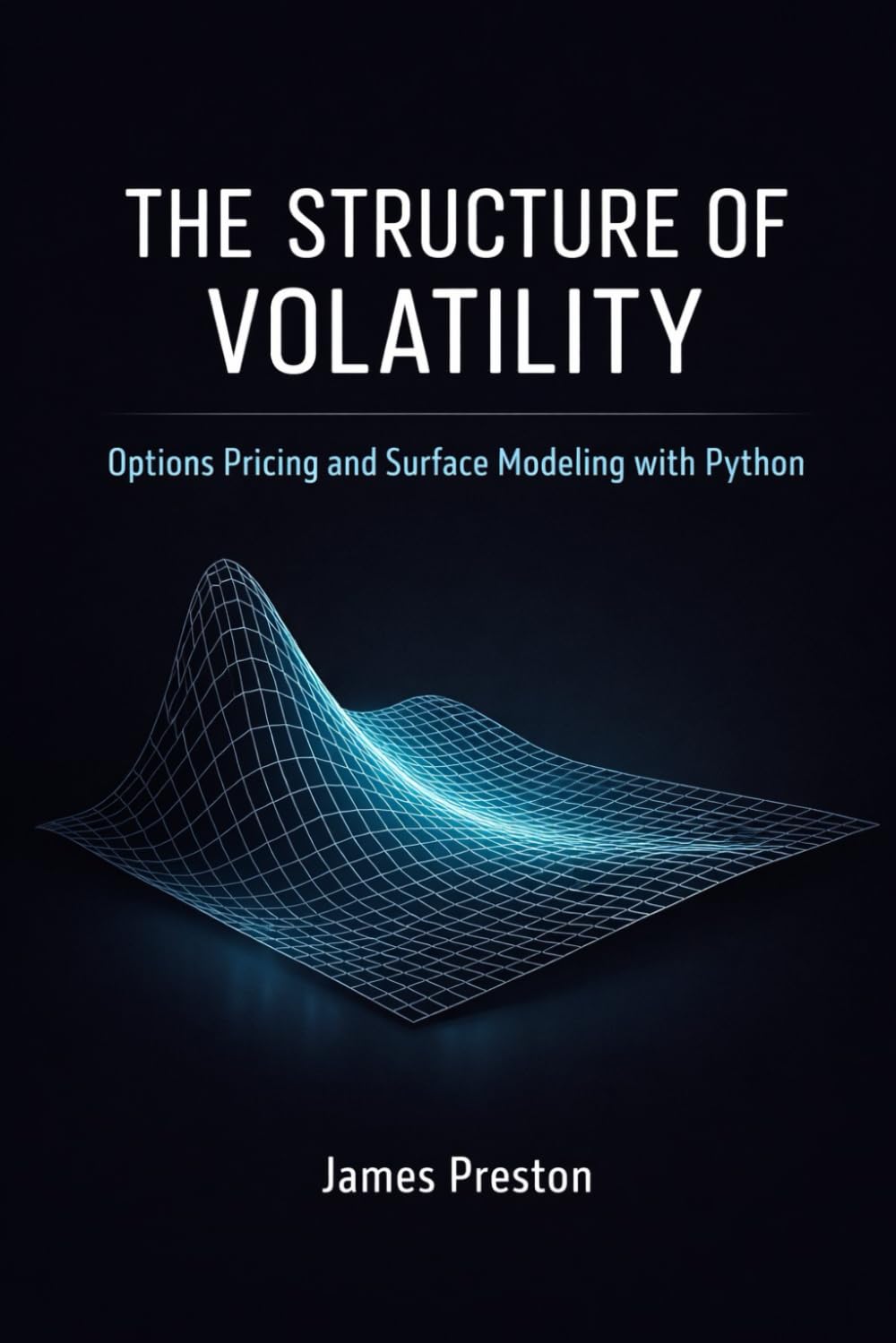 The Structure of Volatility. Options Pricing and Surface Modeling with Python: A Comprehensive Guide