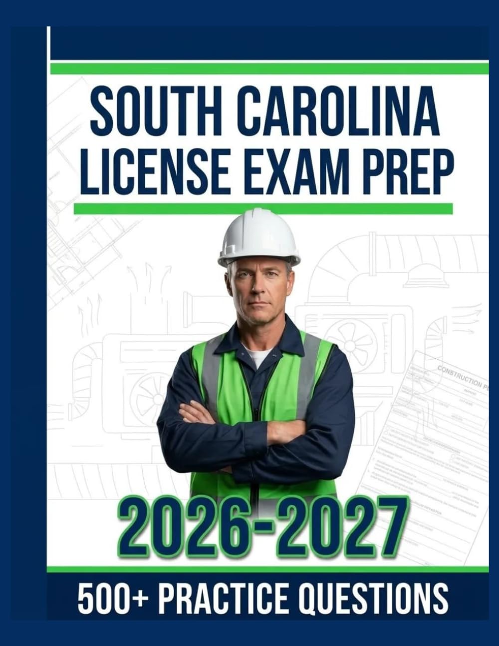 South Carolina Contractor License Exam Prep 2026-2027: Complete Subject Overview with 500+ Practice Items, Answer Keys, and Step-by-Step Explanations