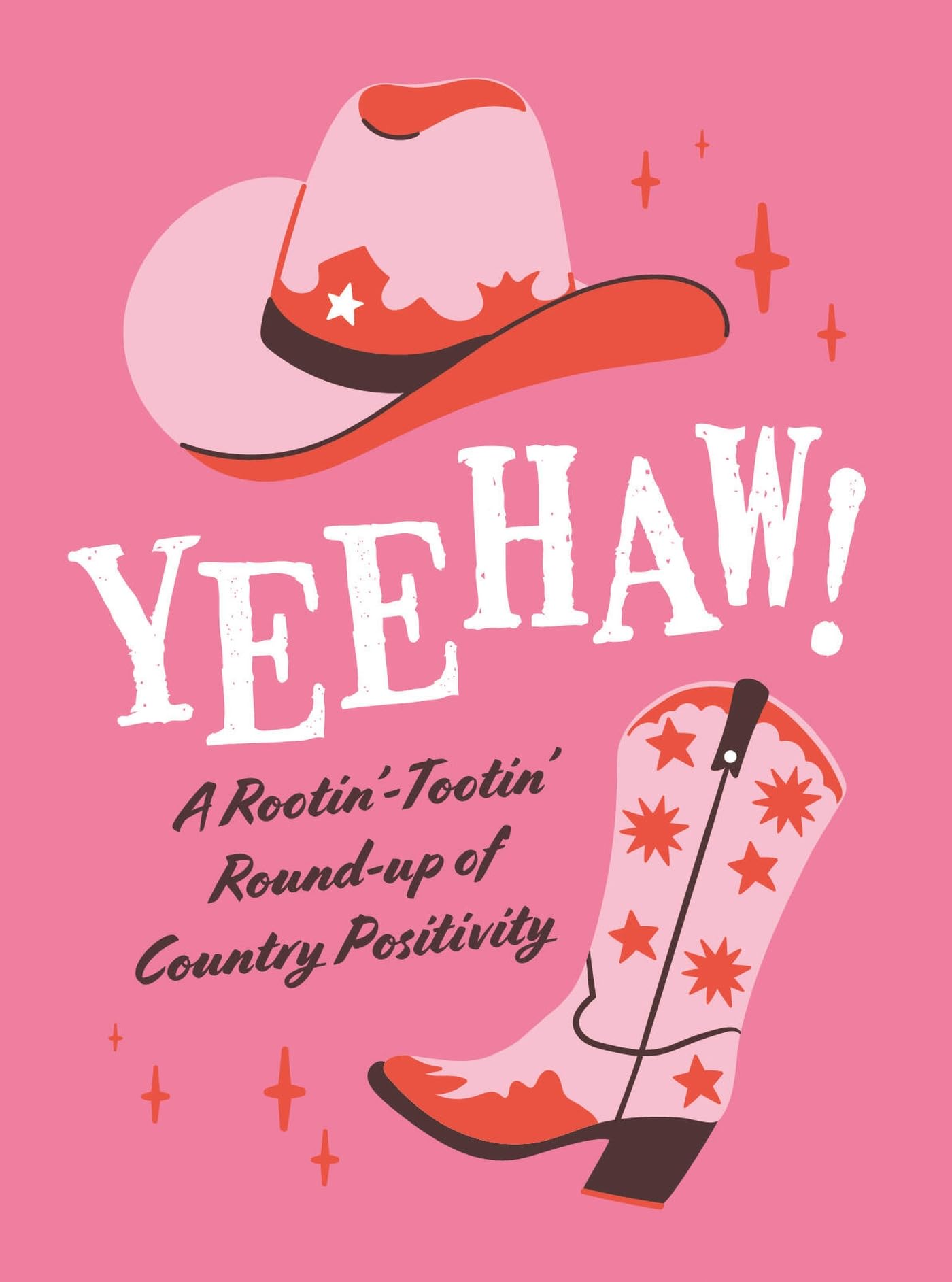 Yeehaw!: A Rootin Tootin Roundup of Country Positivity. s, s, 9781837995882..#