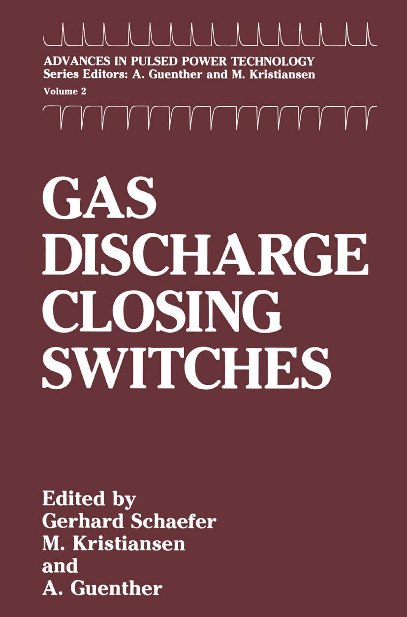 Gas Discharge Closing Switches: 2 (Advances in Pulsed Power Technology, 2)
