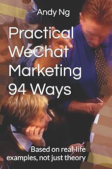 Practical WeChat Marketing 94 Ways Based on real-life examples, not just theory