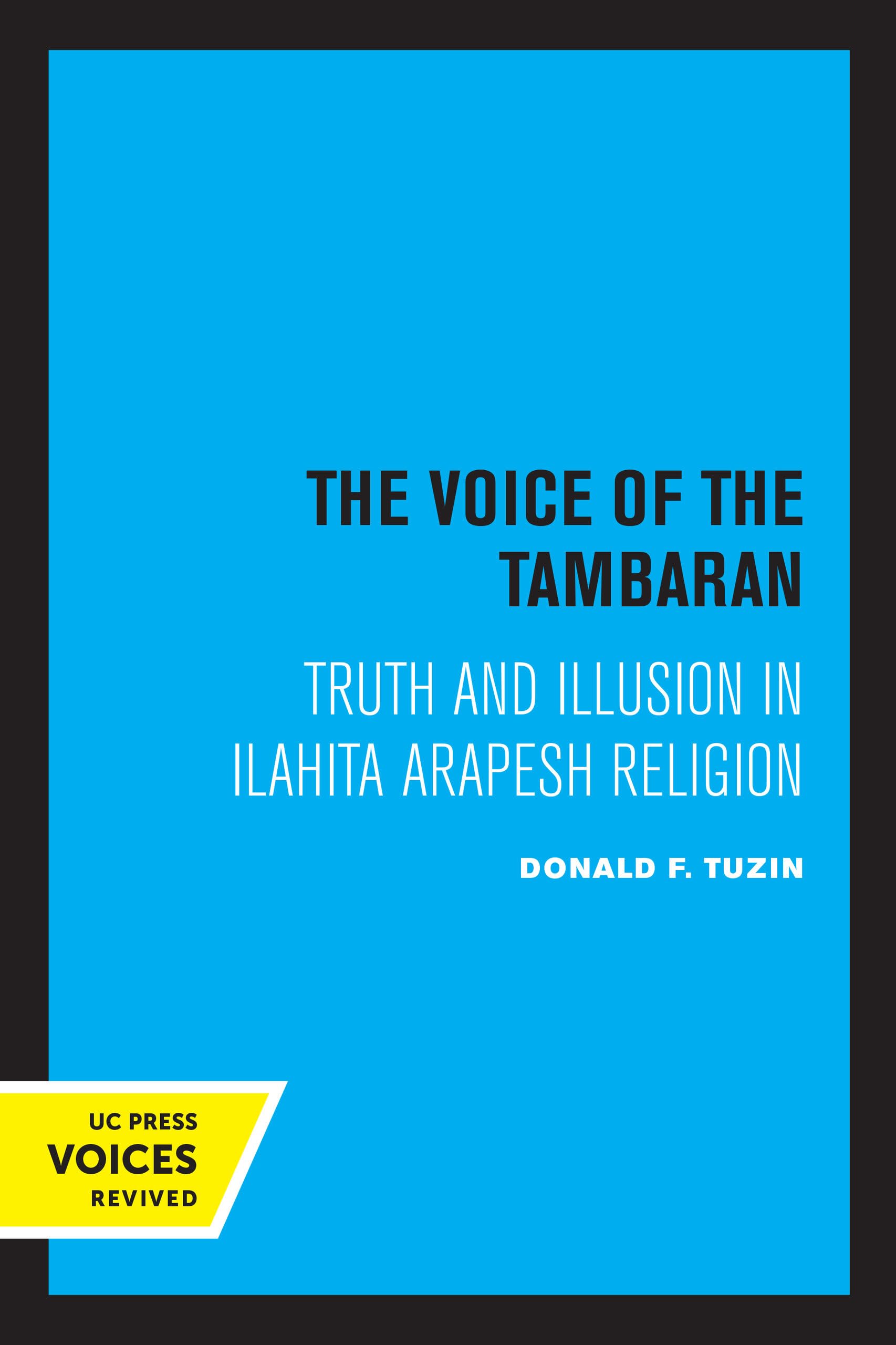 Voice of The Tambaran: Truth and Illusion in Ilahita Arapesh Religion