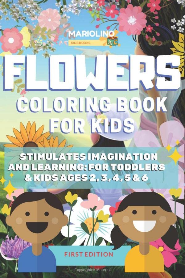 Flowers - Coloring Book For Kids - Stimulates imagination, relaxation and learning: for Toddlers & Kids Ages 2, 3, 4, 5 & 6 (Mariolino Kids Books)