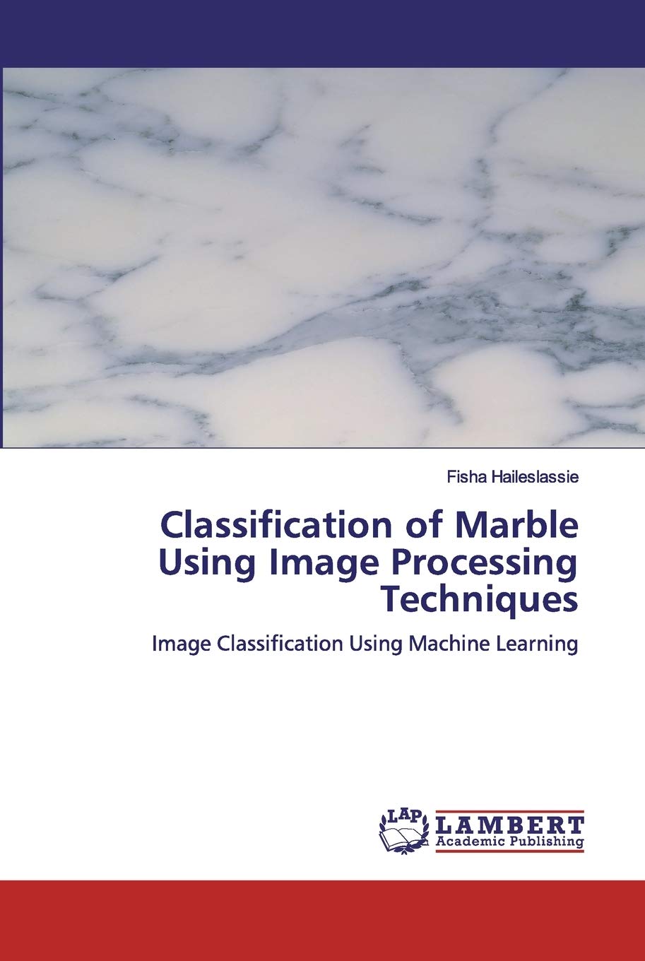 Classification of Marble Using Image Processing Techniques: Image Classification Using Machine Learning