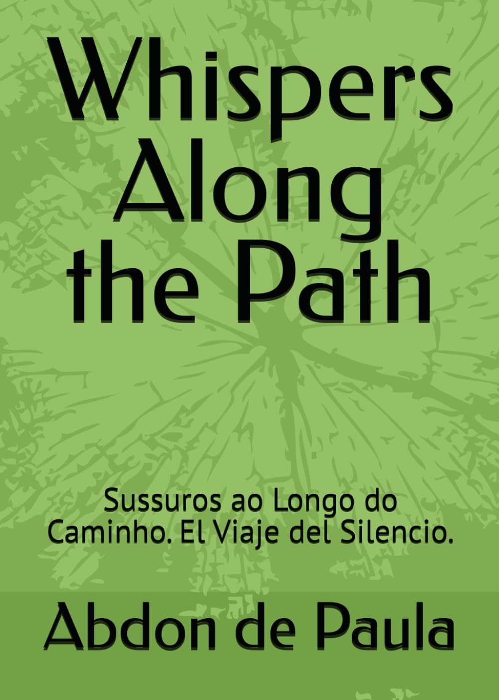 Whispers Along the Path: Sussuros ao Longo do Caminho. El Viaje del Silencio