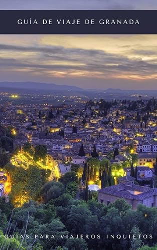 Guía de viaje de Granada (Guías Para Viajeros Inquietos)