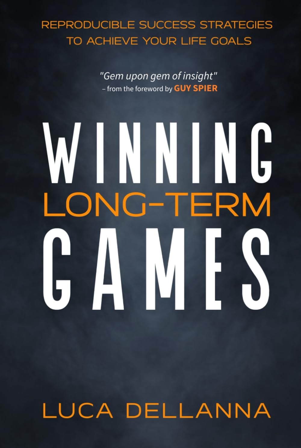 Winning Long-Term Games: Reproducible Success Strategies to Achieve Your Life Goals