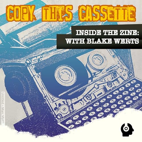 Inside the Zine: Copy This Cassette with Blake Werts