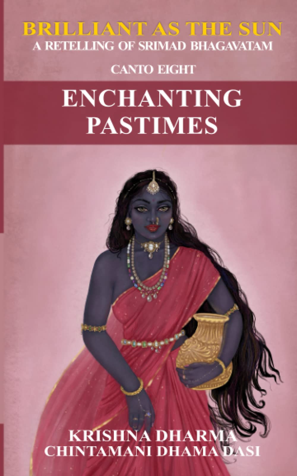 Brilliant as the Sun: A retelling of Srimad Bhagavatam: Canto Eight: Enchanting Pastimes