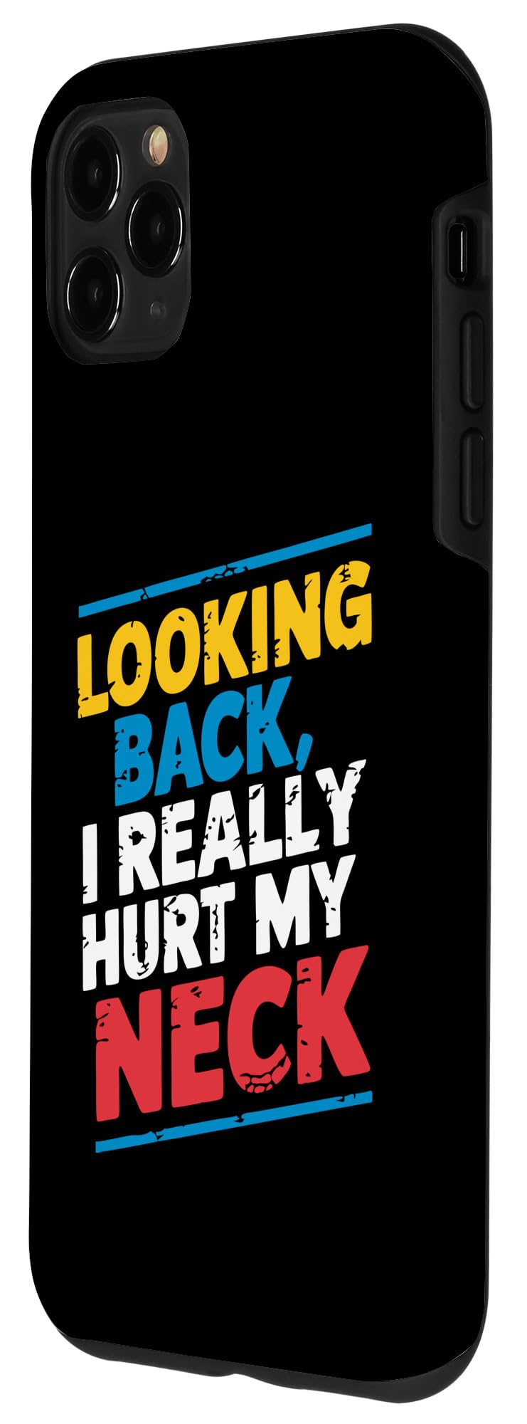 iPhone 11 Pro Max Looking Back I Really Hurt My Neck - Funny Sarcastic Saying Case - Image 2