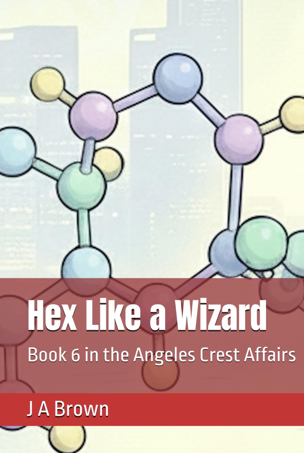 Hex Like a Wizard: Book 6 in the Angeles Crest Affairs