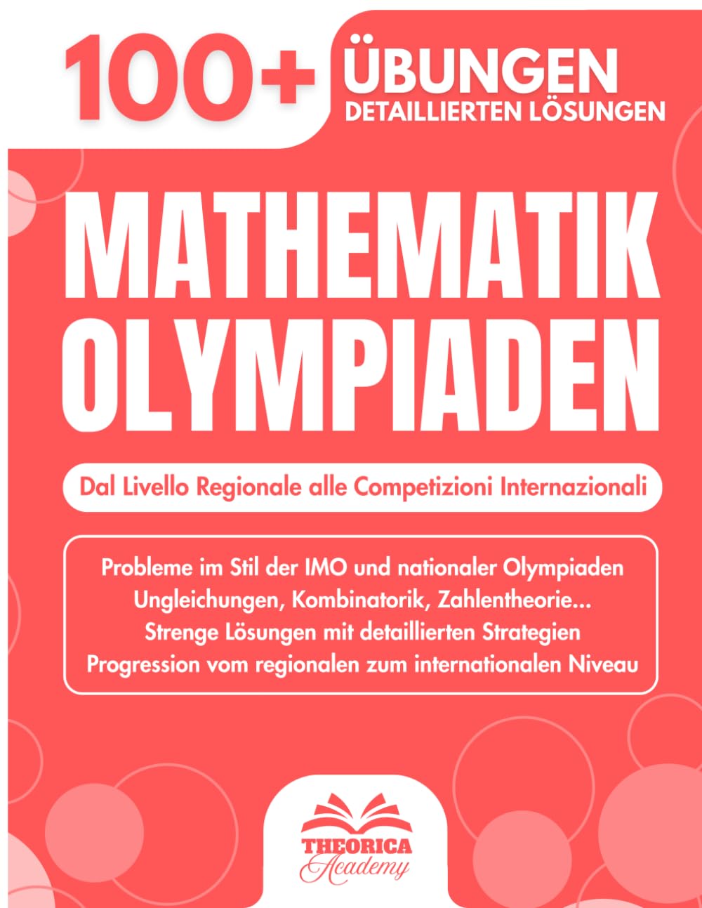 Mathematik Olympiaden für die Oberstufe: 100+ Übungen auf Olympiade-Niveau mit detaillierten Lösungen - Bereiten Sie sich auf nationale und internationale Wettbewerbe vor