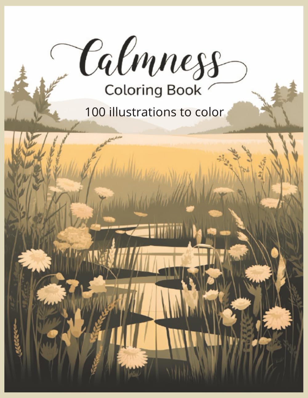 Calmness Coloring Book for Adults: 100 Inspiring Designs for Stress Relief and Peaceful Creativity