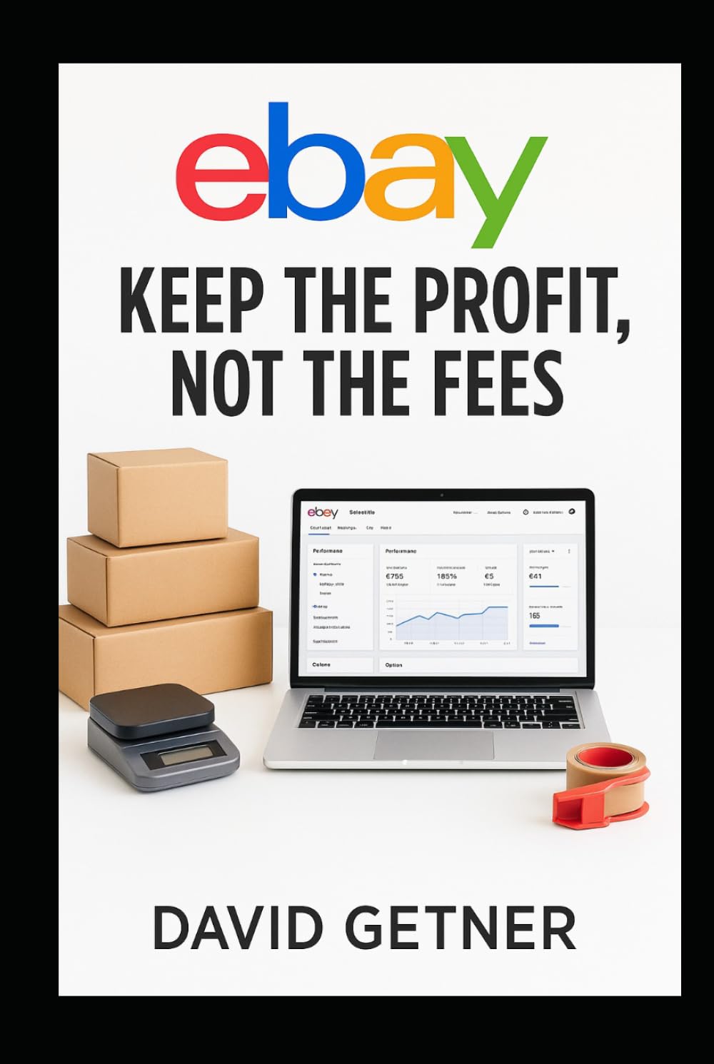 eBay: Keep the Profit, Not the Fees: Controlling the Monster Eating Your Profits (The Online Skills Series)