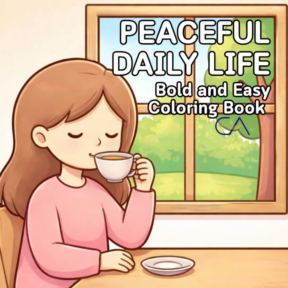 Peaceful Daily Life Coloring Book: Bold and Easy Peaceful Scenes for Kids and Adults (Bold & Easy Coloring Collection)