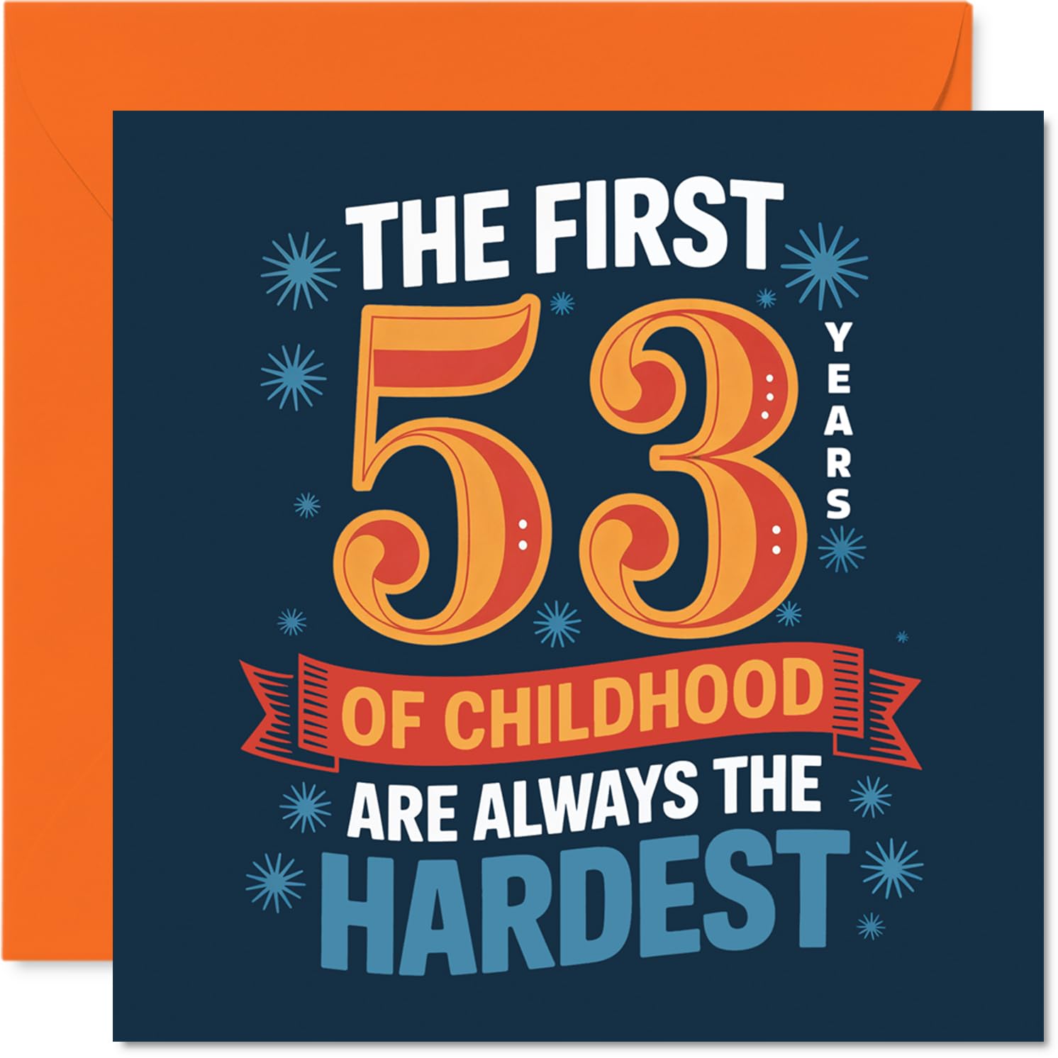 Funny 53rd Birthday Card - Still Not Quite Grown Up - Bold 'first 53 Years of Childhood' Design - Guaranteed to Get a Laugh - 145mm Square, Envelope Included