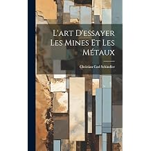L'art D'essayer Les Mines Et Les M taux