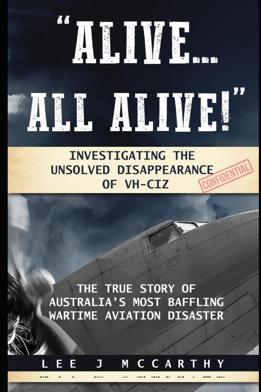 Alive All Alive: Investigating the disappearance of VH-CIZ, Australia's most baffling war-time aviation disaster