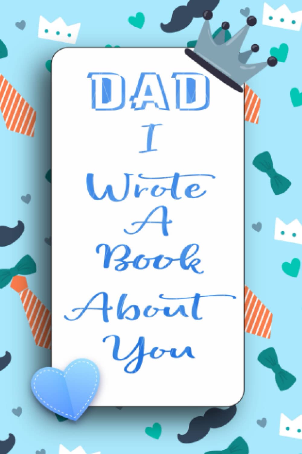 DAD I Wrote A Book About You: Father’s Day Gift Fill In The Blank Story Book From Kids. Prompted Fill In The Blanks About Dad. Birthday Gift From Son ... Think You Will Like This Book. Love You Papa.