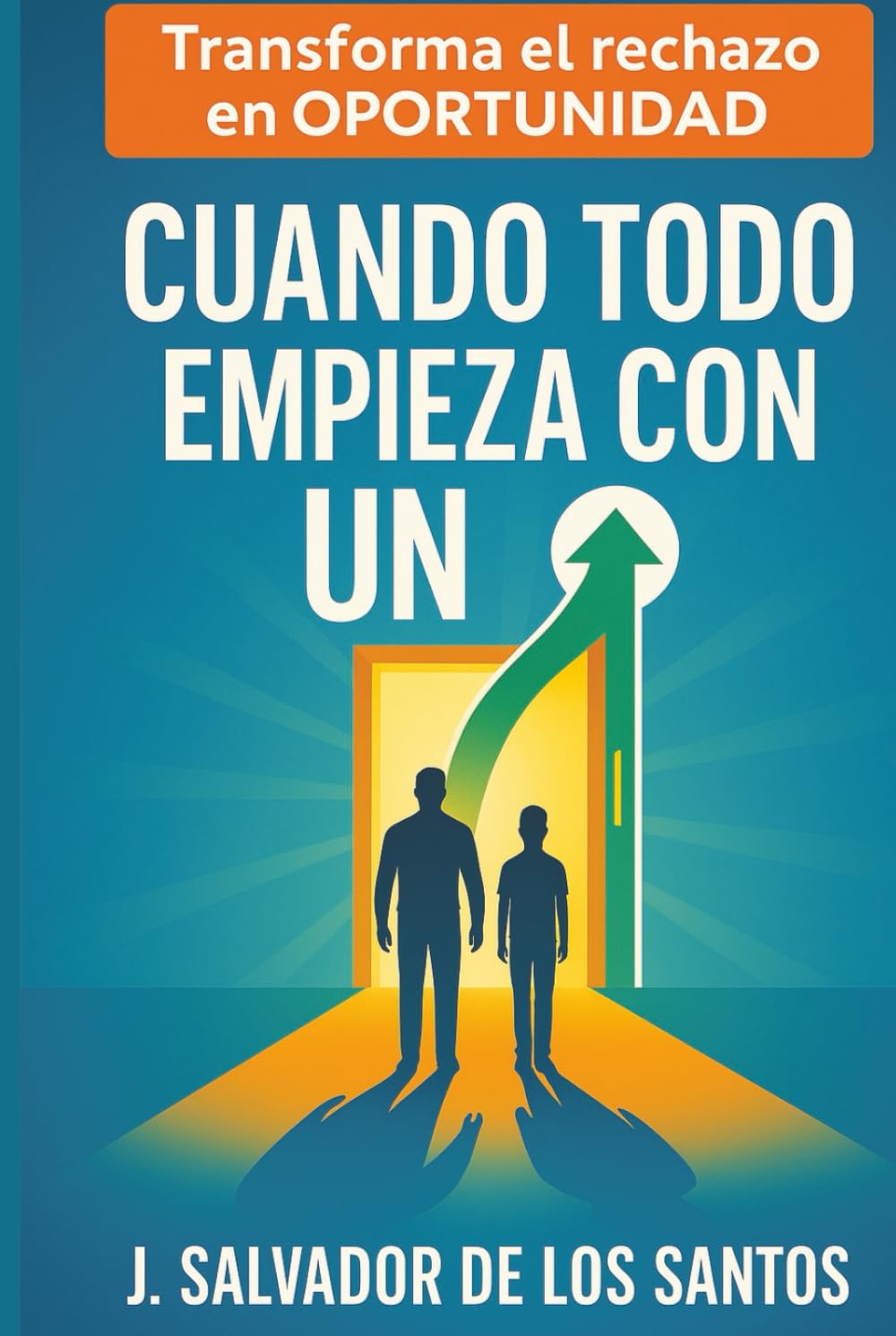 Cuando Todo Empieza con un “No: Cómo Padres e Hijos Rompen el Ciclo de las Puertas Cerradas (libros jsdls)
