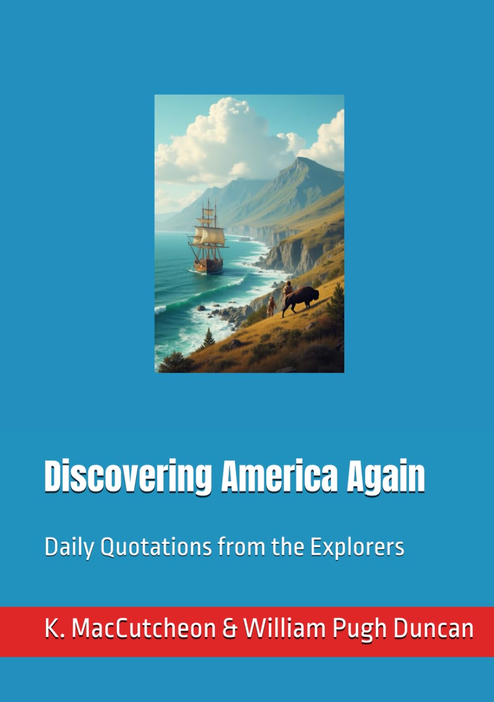 Discovering America Again: Daily Quotations from the Explorers