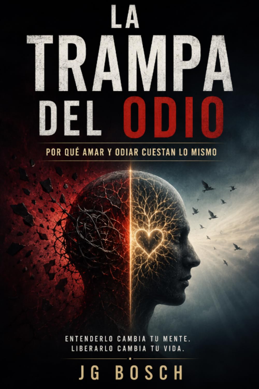 LA TRAMPA DEL ODIO: Por qué amar y odiar cuestan lo mismo (Entender lo que sientes)