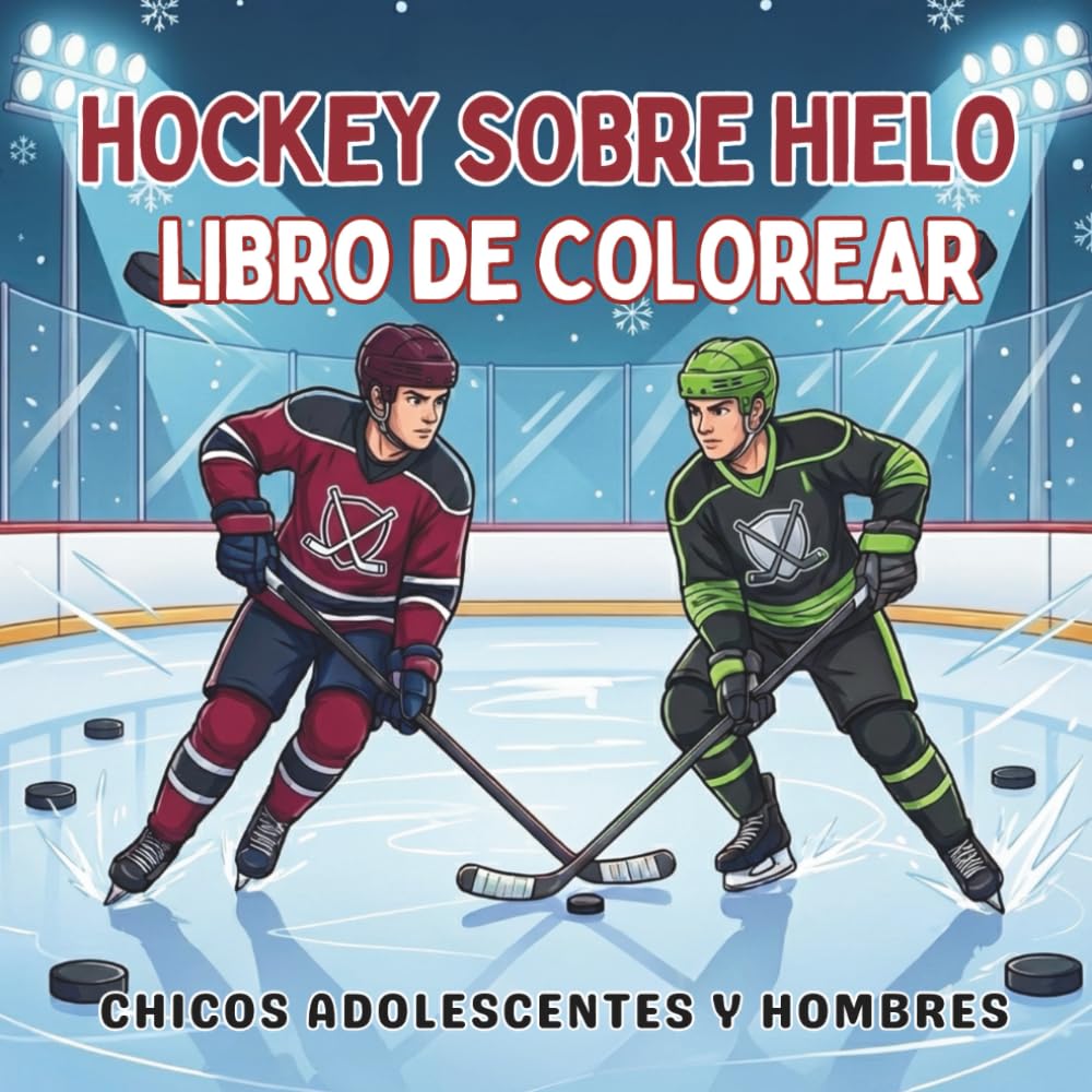 Hockey Sobre Hielo. Libro de Colorear. Chicos Adolescentes y Hombres: 40 ilustraciones de alta acción y dinamismo, diseños deportivos para el relax y ... y espíritu de equipo para cada temporada!)