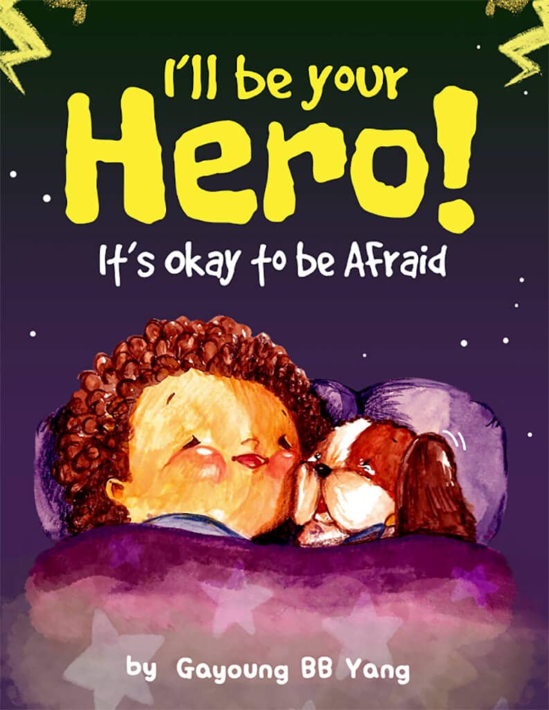 I'll Be Your Hero! It's Okay to Be Afraid - Children’s Book for Ages 4-8, Discover the Power of Friendship & Unconditional Love for Your Friends and Family