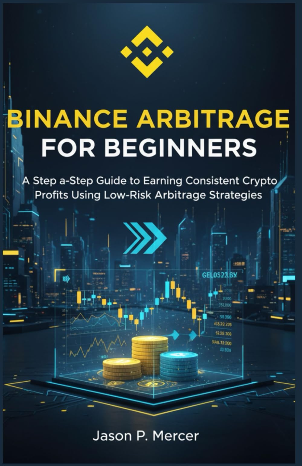 Binance Arbitrage for Beginners: A Step-by-Step Guide to Earning Consistent Crypto Profits Using Low-Risk Arbitrage Strategies